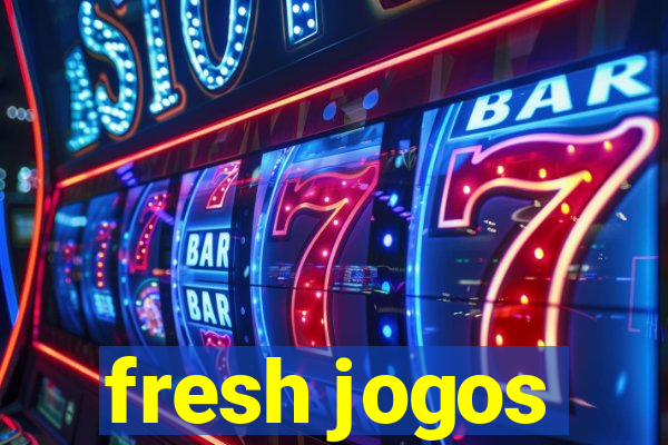 fresh jogos